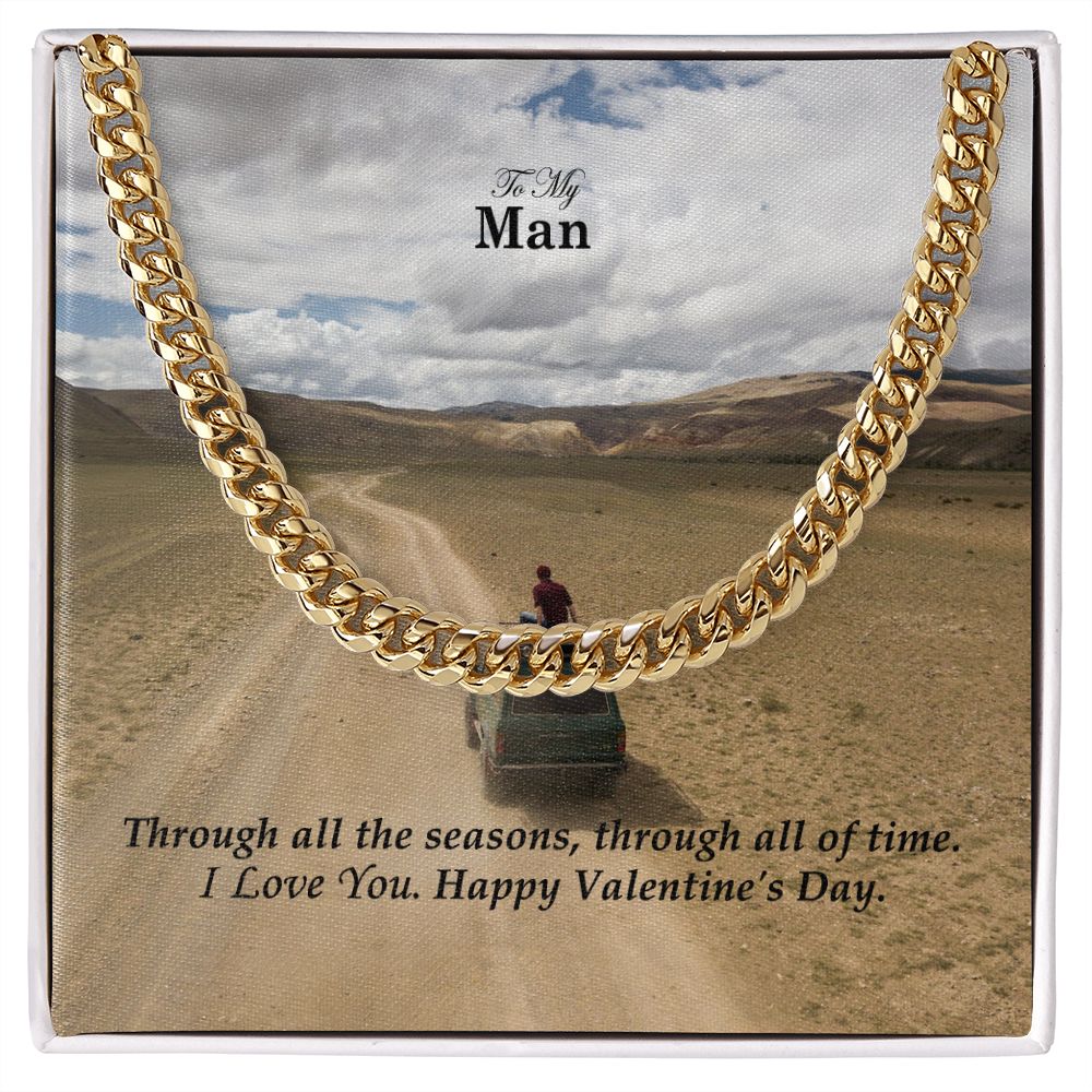 To My Man, Through All The Seasons, Through All of Time I Love You - Cuban Link Chain Necklace - Gift for Him
