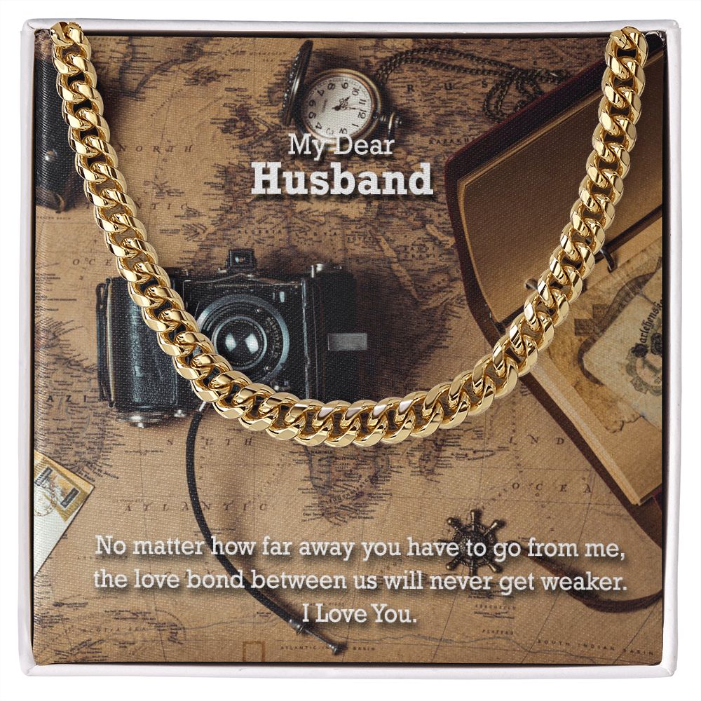 My Dear Husband, No matter how far away you have to go I Love You - Cuban Link Chain Necklace - Gift for Husband