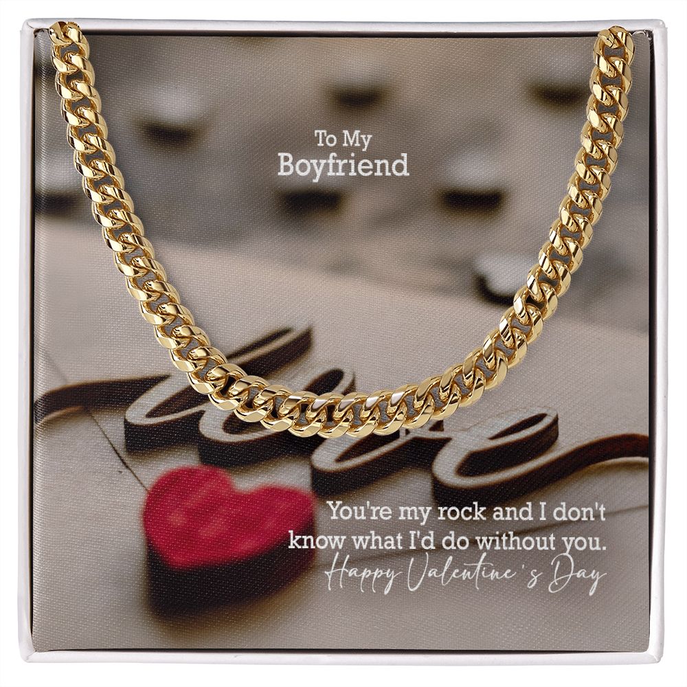 To My Boyfriend, You're My Rock & I Don't Know What I'd Do Without You - Cuban Link Chain Necklace - Gift for Boyfriend