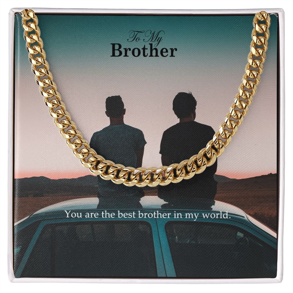 To My Brother, You Are The Best Brother In My World - Cuban Link Chain Necklace - Gift for Brother