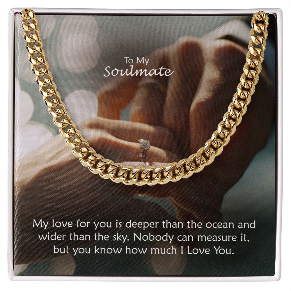 To My Soulmate, My Love For You Is Deeper Than The Ocean & Wider Than The Sky - Cuban Link Chain Necklace - Gift for Him