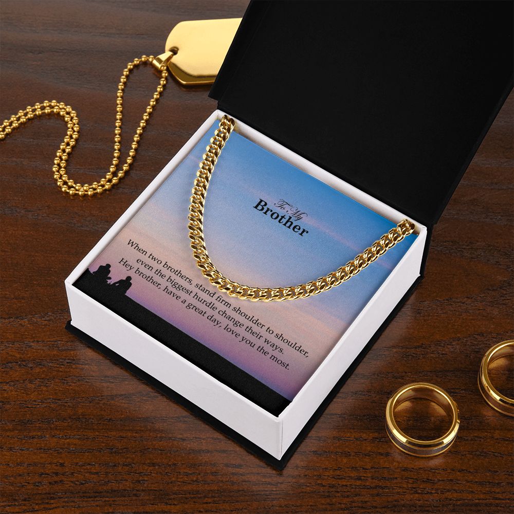 To My Brother, Have a Great Day Love You The Most - Cuban Link Chain Necklace - Gift for Brother