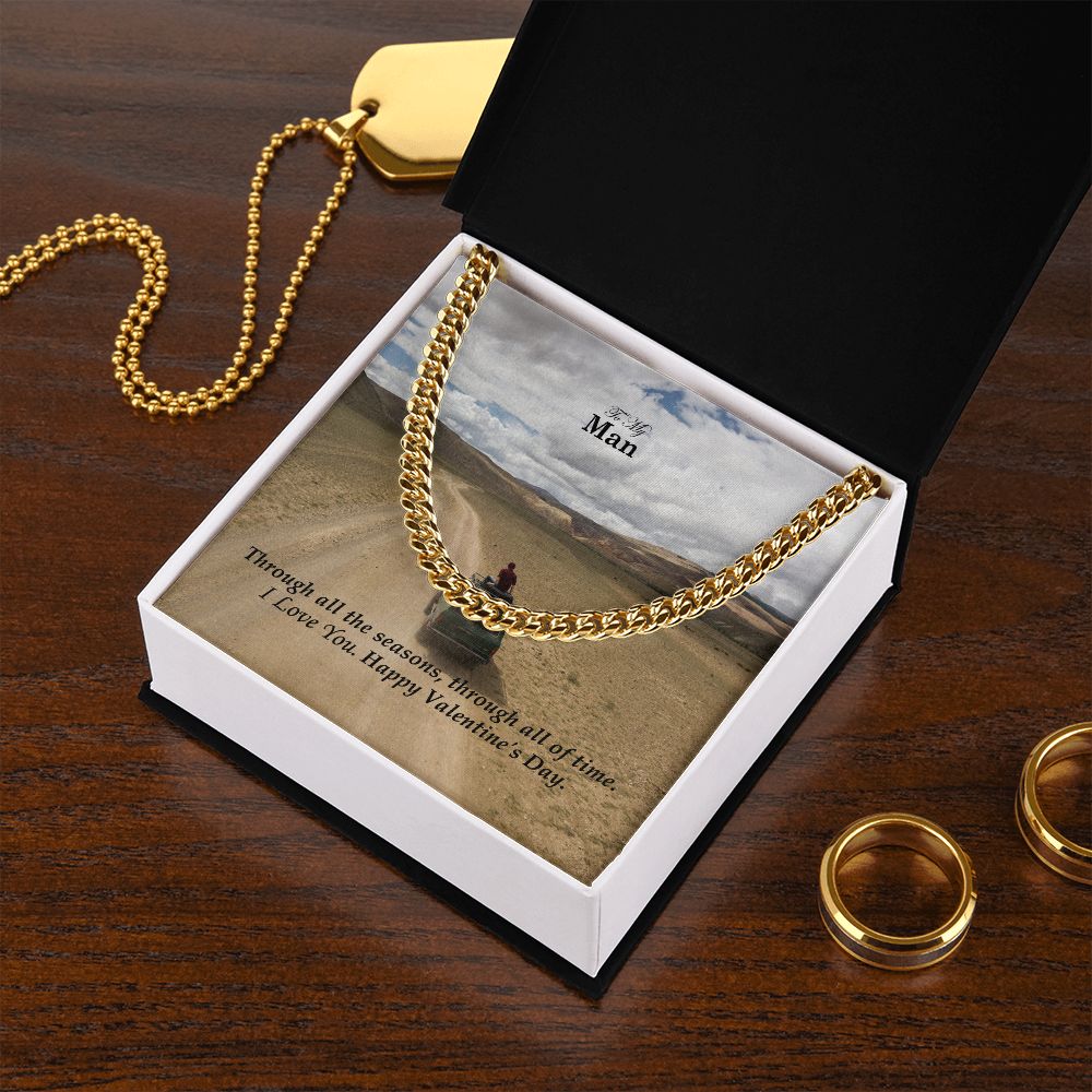 To My Man, Through All The Seasons, Through All of Time I Love You - Cuban Link Chain Necklace - Gift for Him