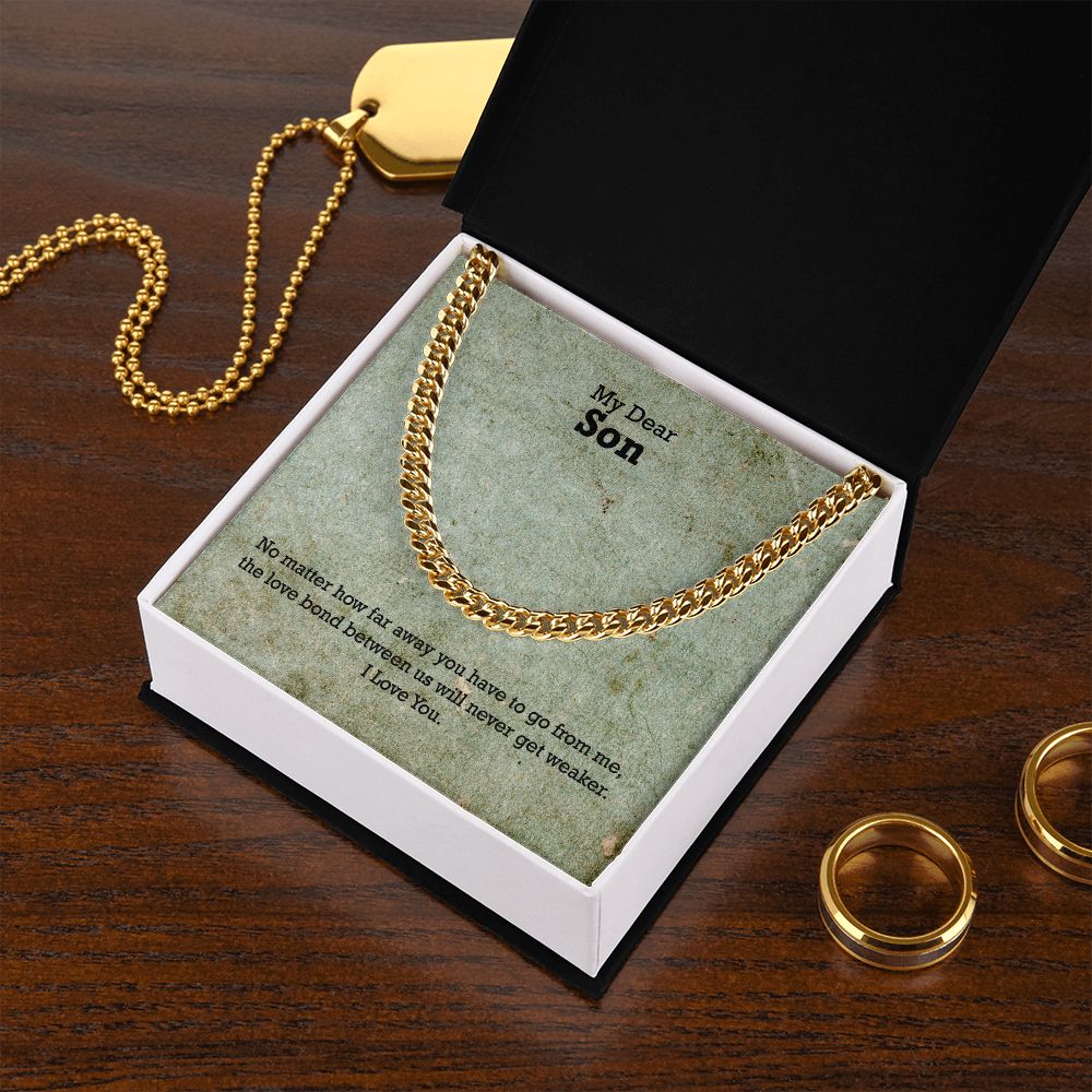 My Dear Son, No matter how far away you have to go I Love You - Cuban Link Chain Necklace - Gift for Son