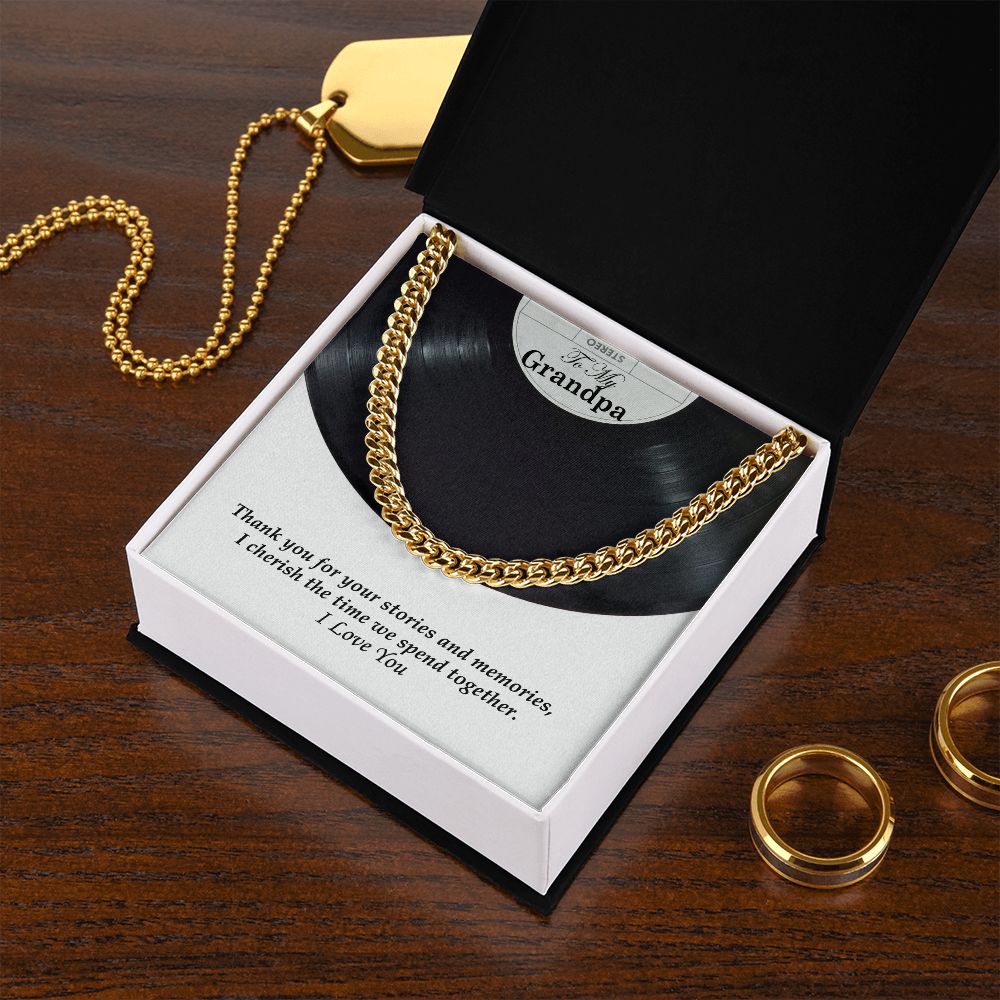 To My Grandpa, Thank you for your stories and memories, I cherish the time we spend together - Cuban Link Chain Necklace - Gift for Grandpa