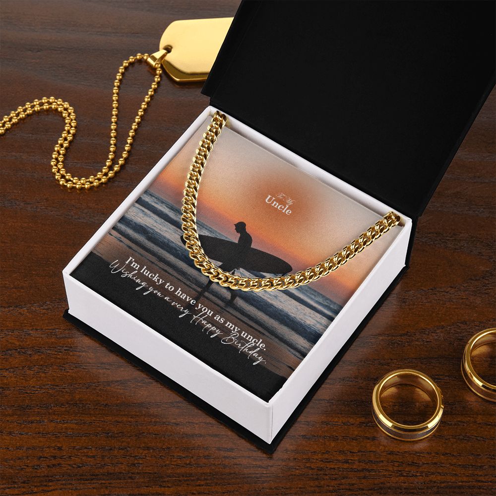 To My Uncle, I'm Lucky To Have You As My Uncle - Happy Birthday - Cuban Link Chain Necklace - Gift for Uncle