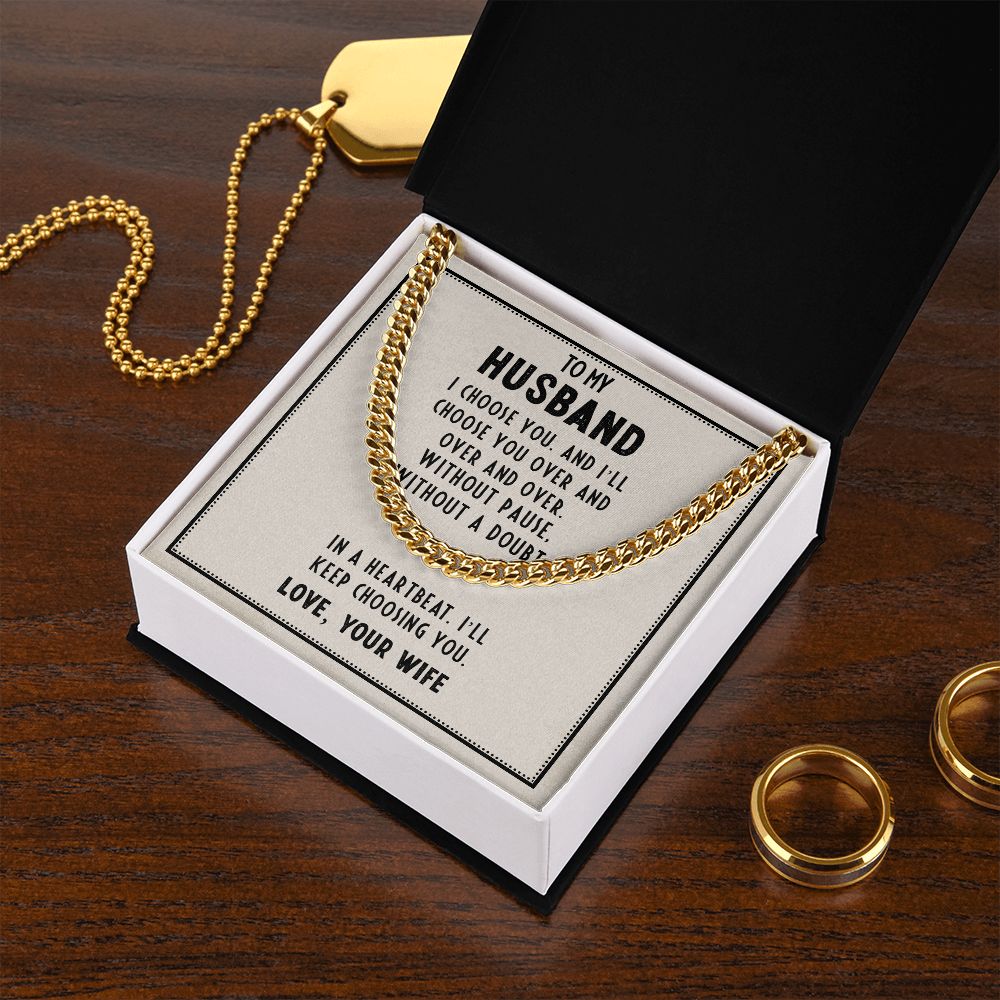 To My Husband, In A Heartbeat I'll Keep Choosing You - Cuban Link Chain - Gift for Husband