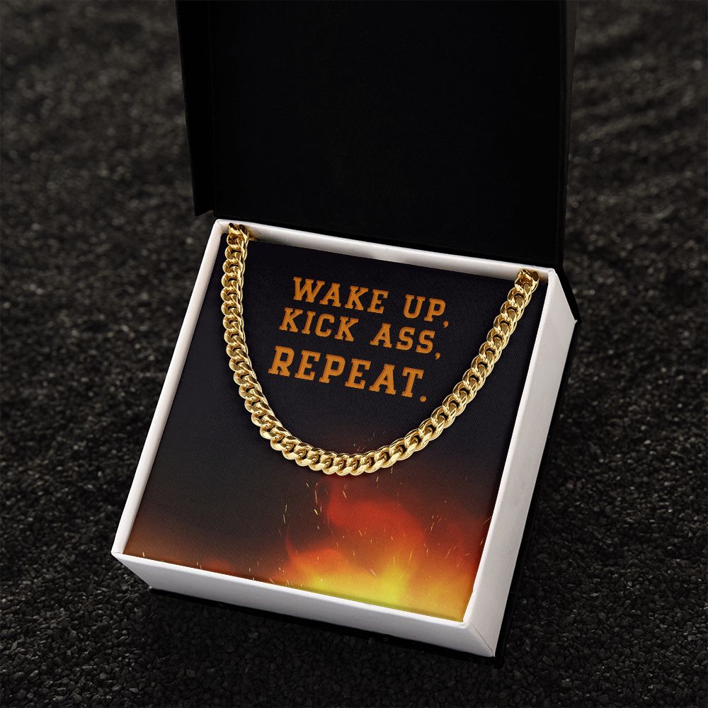 Wake Up, Kick Ass, Repeat - Cuban Link Chain - Gift for Boyfriend