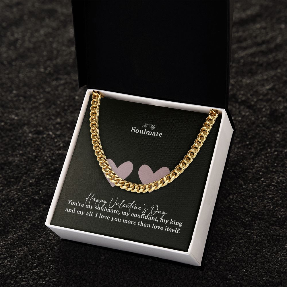 To My Soulmate, You're My Soulmate, My Confidant, My King & My All - Cuban Link Chain Necklace - Gift for Him