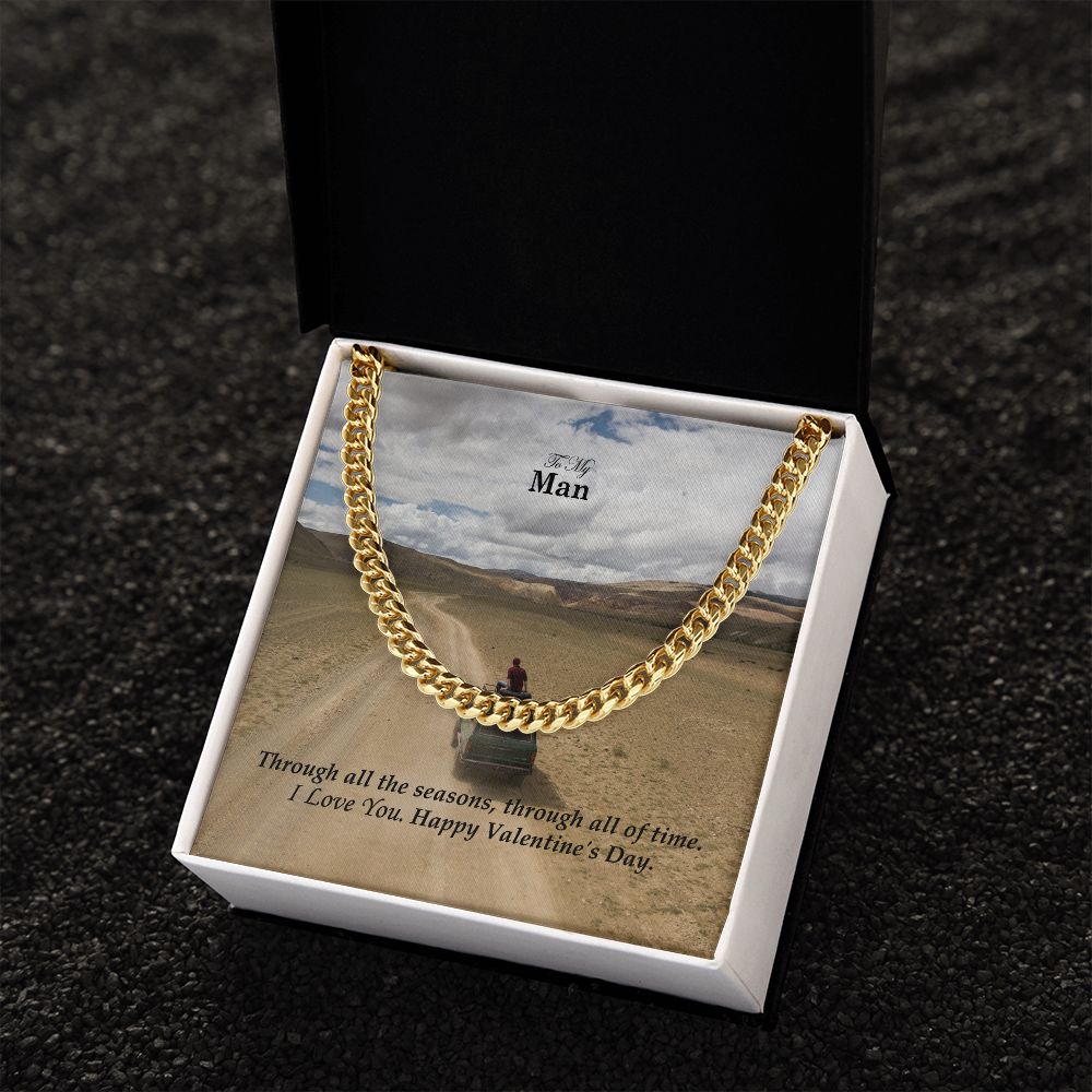To My Man, Through All The Seasons, Through All of Time I Love You - Cuban Link Chain Necklace - Gift for Him