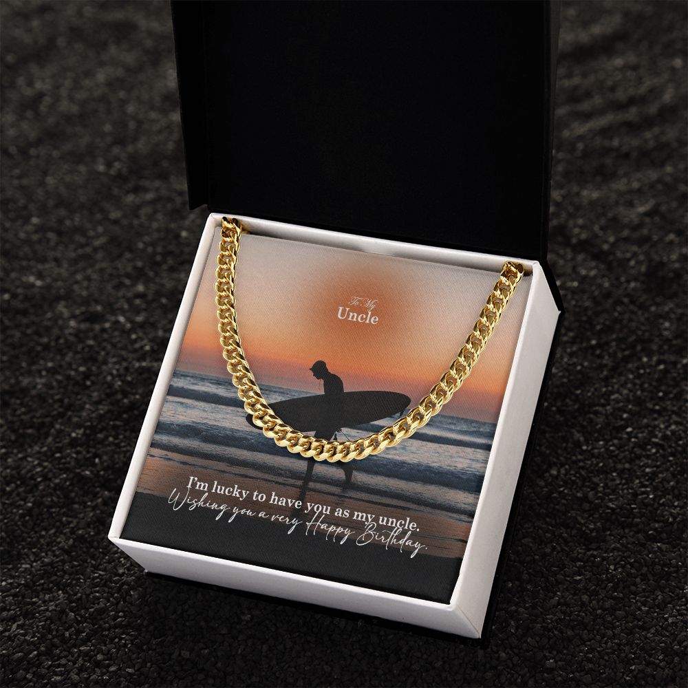 To My Uncle, I'm Lucky To Have You As My Uncle - Happy Birthday - Cuban Link Chain Necklace - Gift for Uncle