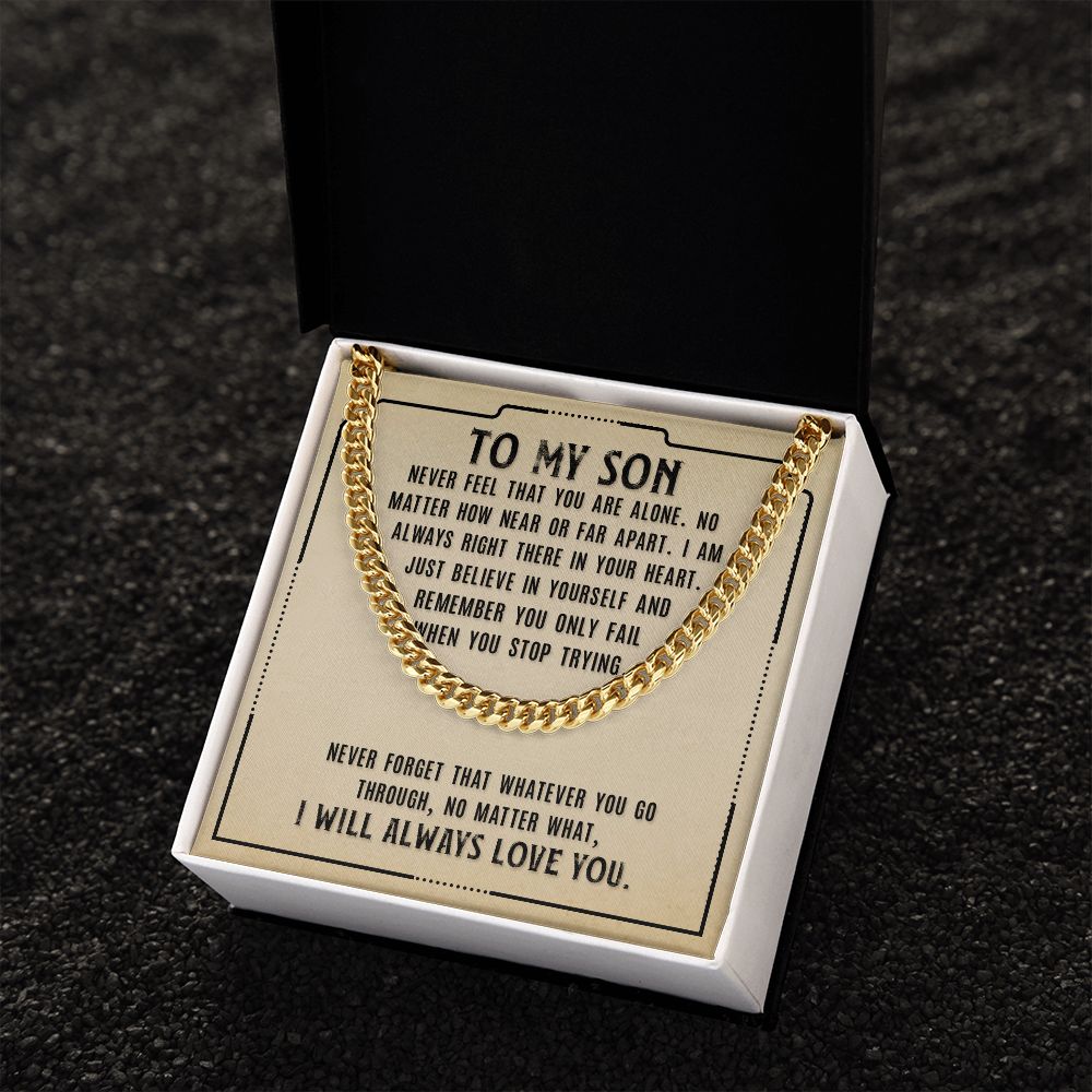 To My Son, Never Feel That You Are Alone - Cuban Link Chain - Gift for Son