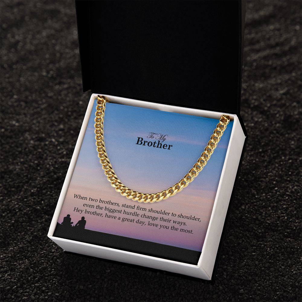 To My Brother, Have a Great Day Love You The Most - Cuban Link Chain Necklace - Gift for Brother