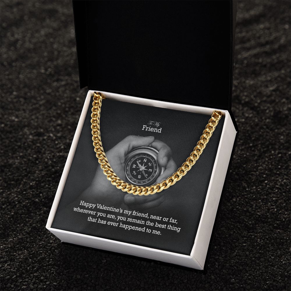 To My Friend, Happy Valentine's My Friend, Near or Far, Wherever You Are - Cuban Link Chain Necklace - Gift for Friend