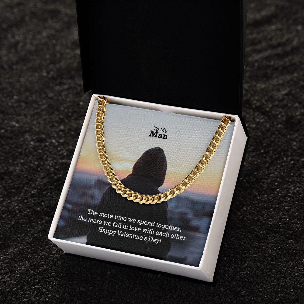 To My Man, The More Time We Spend Together, The More We Fall In Love With Each Other - Cuban Link Chain Necklace - Gift for Him