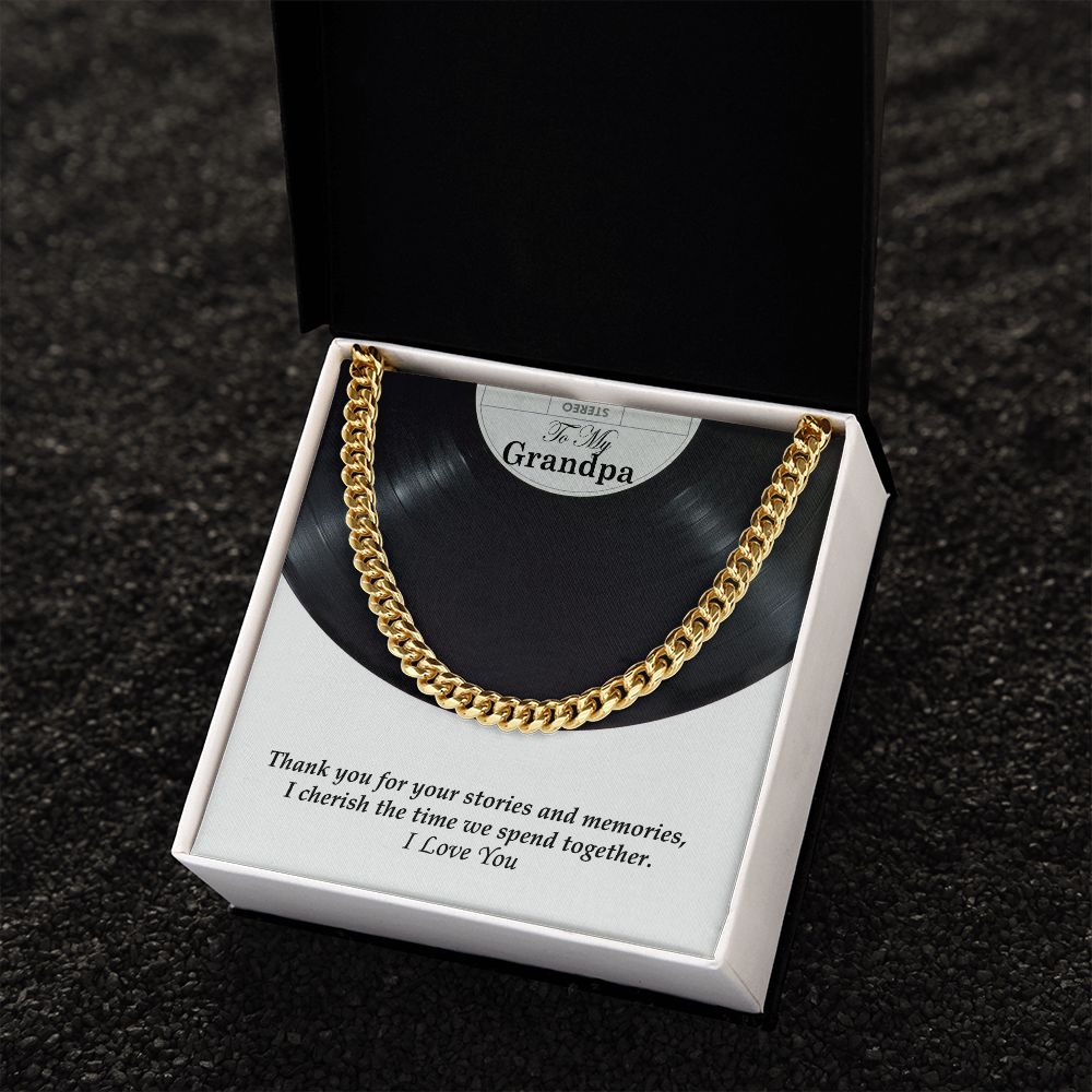 To My Grandpa, Thank you for your stories and memories, I cherish the time we spend together - Cuban Link Chain Necklace - Gift for Grandpa