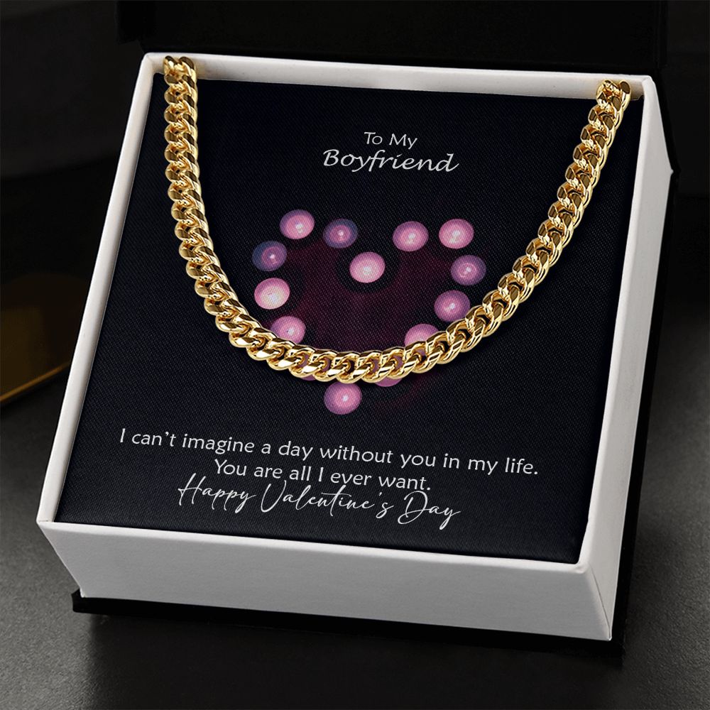 To My Boyfriend, I Can't Imagine A Day Without You In My Life - Cuban Link Chain Necklace - Gift for Boyfriend