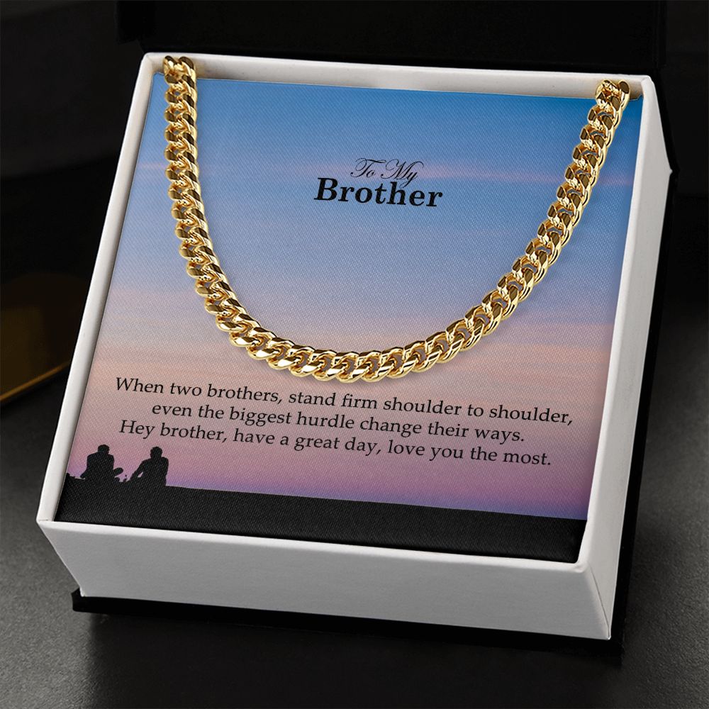 To My Brother, Have a Great Day Love You The Most - Cuban Link Chain Necklace - Gift for Brother