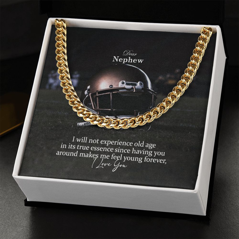 Dear Nephew, I Will Not Experience Old Age In Its True Essence Since Having You Around Makes Me Feel Young Forever - Cuban Link Chain Necklace - Gift for Nephew