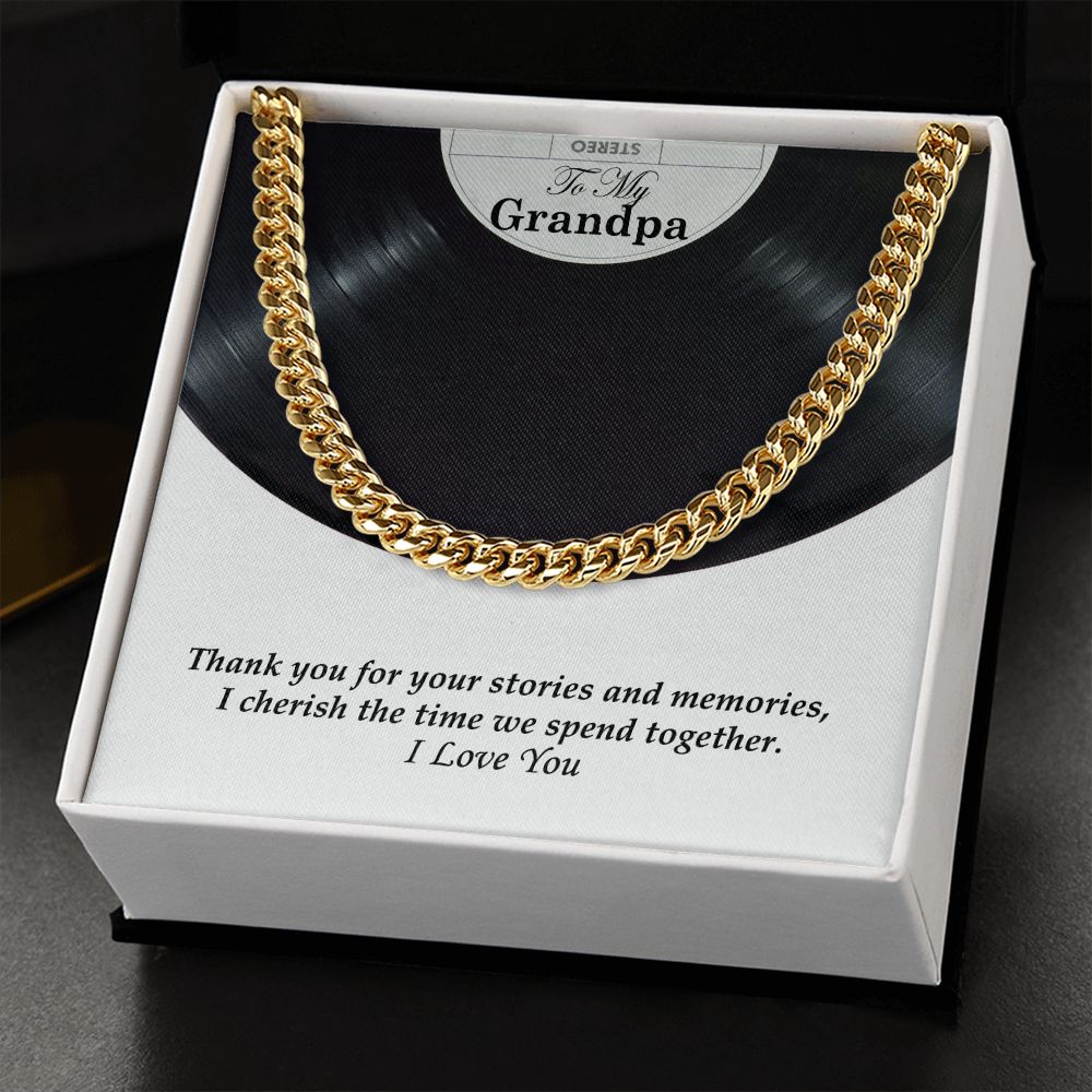 To My Grandpa, Thank you for your stories and memories, I cherish the time we spend together - Cuban Link Chain Necklace - Gift for Grandpa