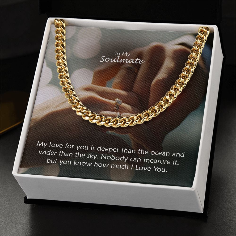 To My Soulmate, My Love For You Is Deeper Than The Ocean & Wider Than The Sky - Cuban Link Chain Necklace - Gift for Him