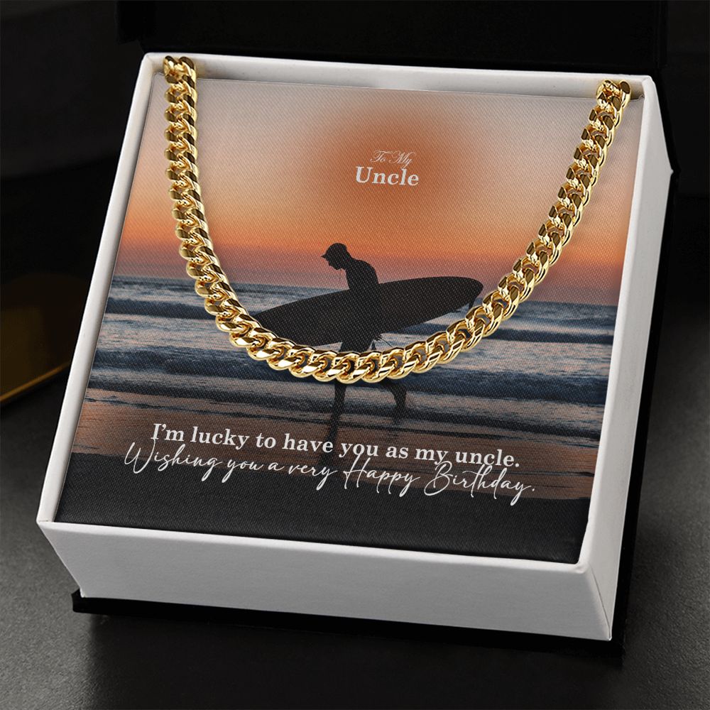 To My Uncle, I'm Lucky To Have You As My Uncle - Happy Birthday - Cuban Link Chain Necklace - Gift for Uncle