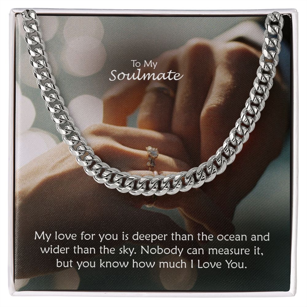 To My Soulmate, My Love For You Is Deeper Than The Ocean & Wider Than The Sky - Cuban Link Chain Necklace - Gift for Him