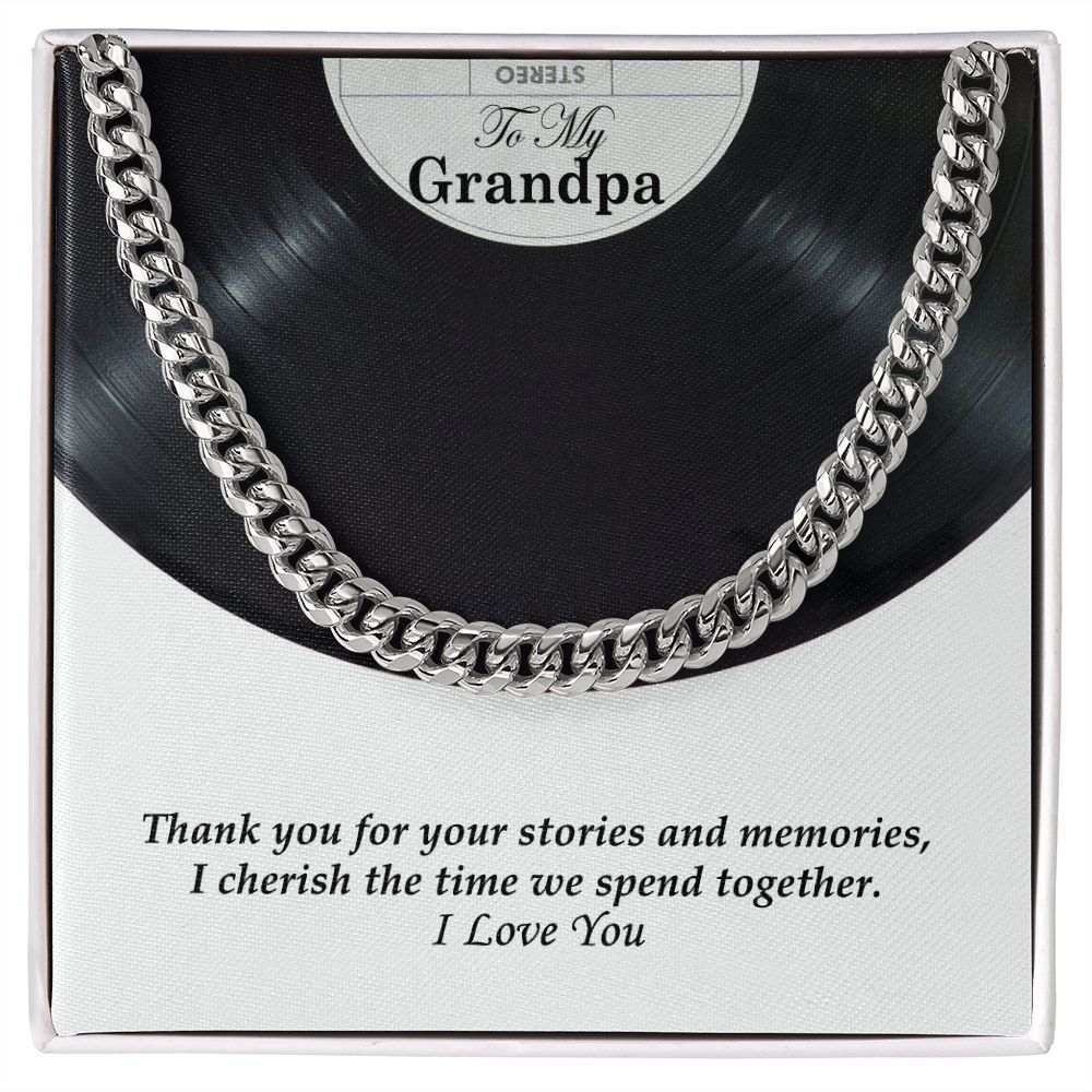 To My Grandpa, Thank you for your stories and memories, I cherish the time we spend together - Cuban Link Chain Necklace - Gift for Grandpa