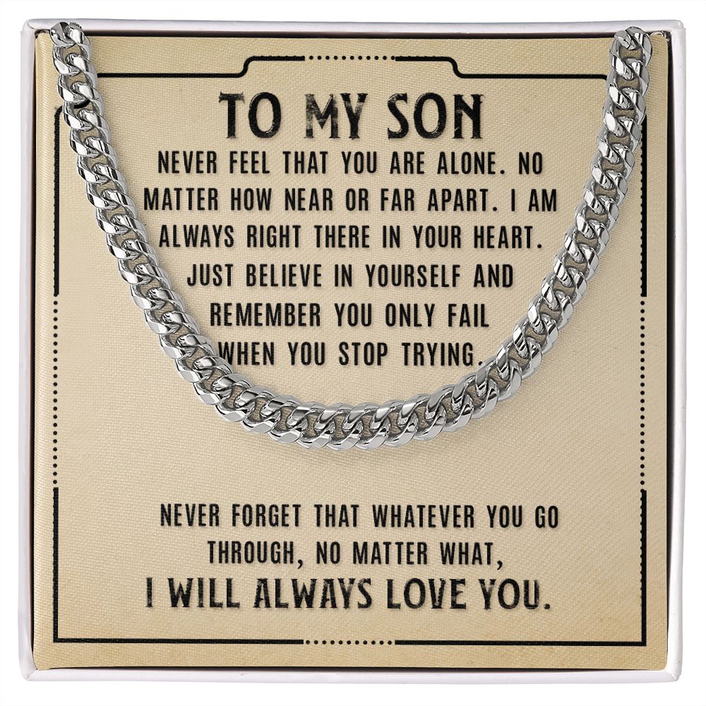 To My Son, Never Feel That You Are Alone - Cuban Link Chain - Gift for Son