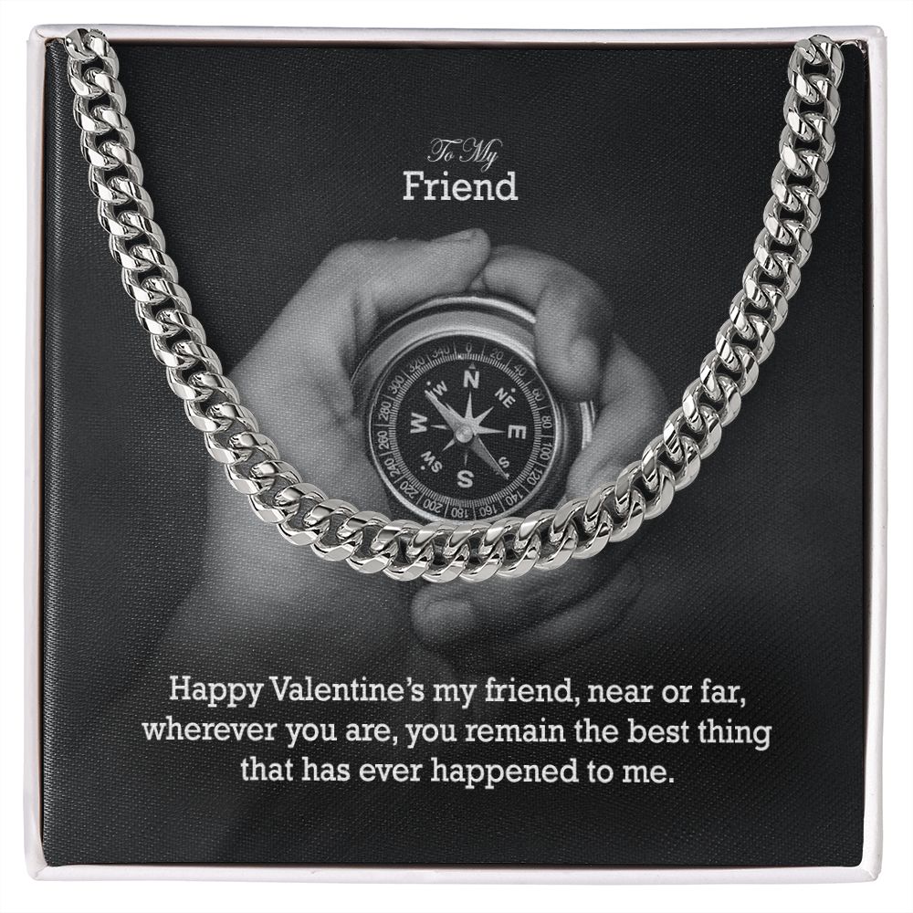 To My Friend, Happy Valentine's My Friend, Near or Far, Wherever You Are - Cuban Link Chain Necklace - Gift for Friend