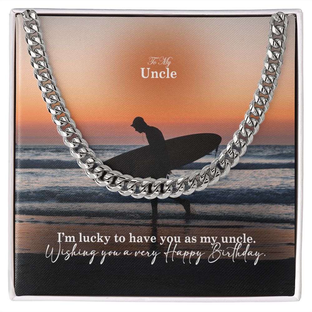 To My Uncle, I'm Lucky To Have You As My Uncle - Happy Birthday - Cuban Link Chain Necklace - Gift for Uncle