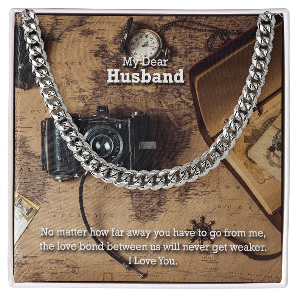 My Dear Husband, No matter how far away you have to go I Love You - Cuban Link Chain Necklace - Gift for Husband