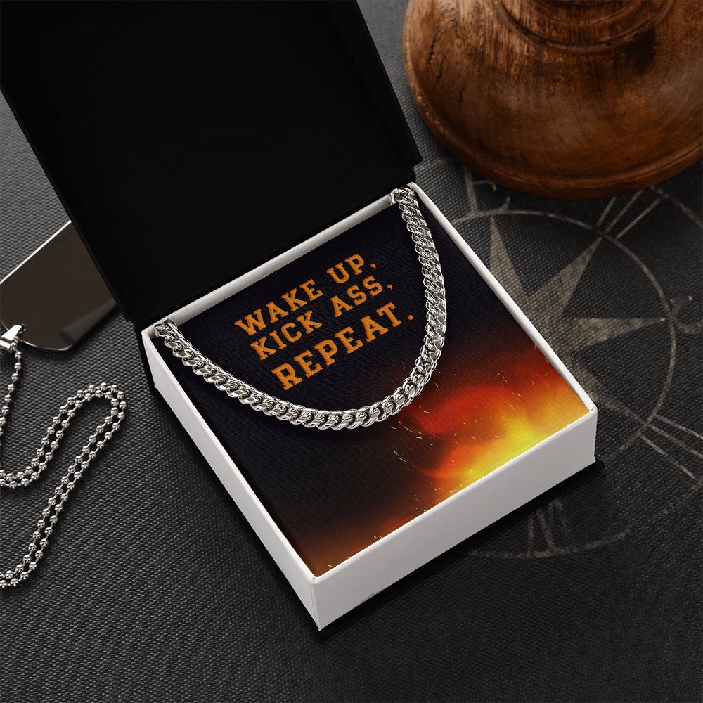Wake Up, Kick Ass, Repeat - Cuban Link Chain - Gift for Boyfriend