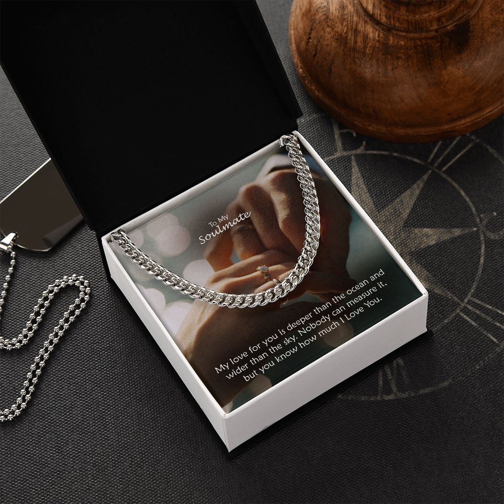 To My Soulmate, My Love For You Is Deeper Than The Ocean & Wider Than The Sky - Cuban Link Chain Necklace - Gift for Him