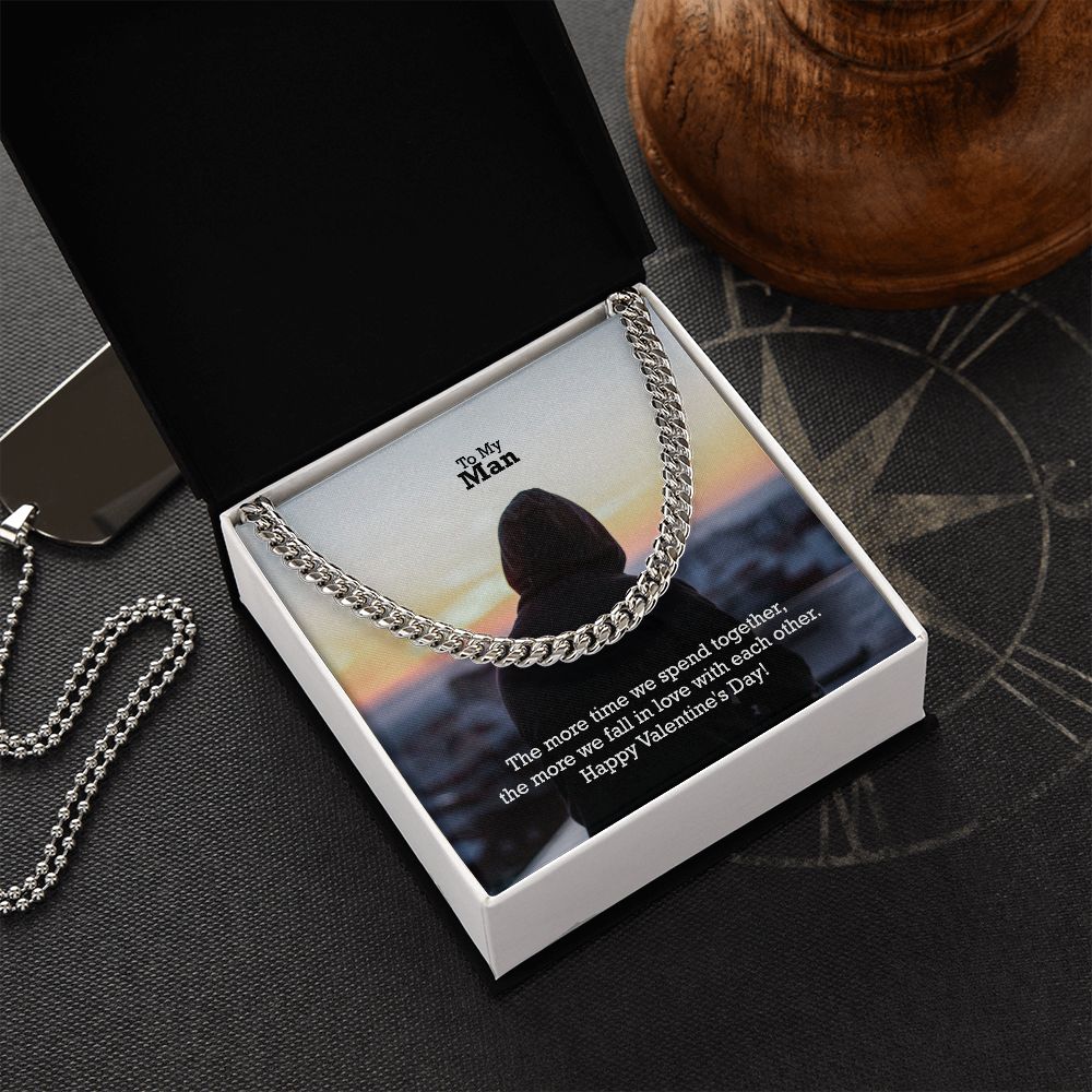 To My Man, The More Time We Spend Together, The More We Fall In Love With Each Other - Cuban Link Chain Necklace - Gift for Him