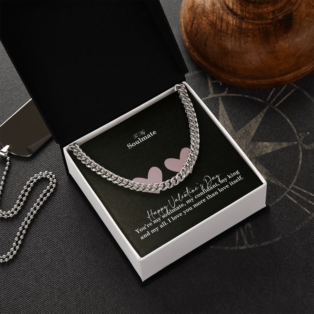 To My Soulmate, You're My Soulmate, My Confidant, My King & My All - Cuban Link Chain Necklace - Gift for Him
