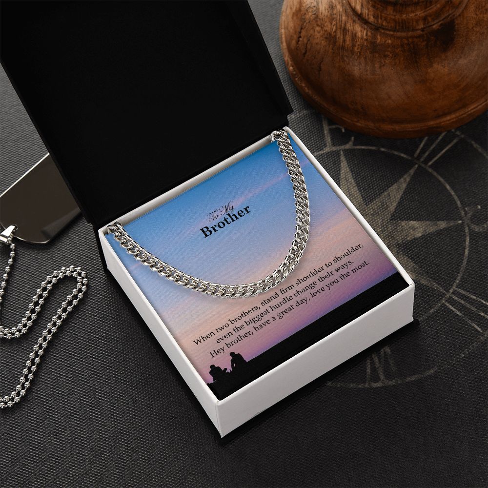 To My Brother, Have a Great Day Love You The Most - Cuban Link Chain Necklace - Gift for Brother