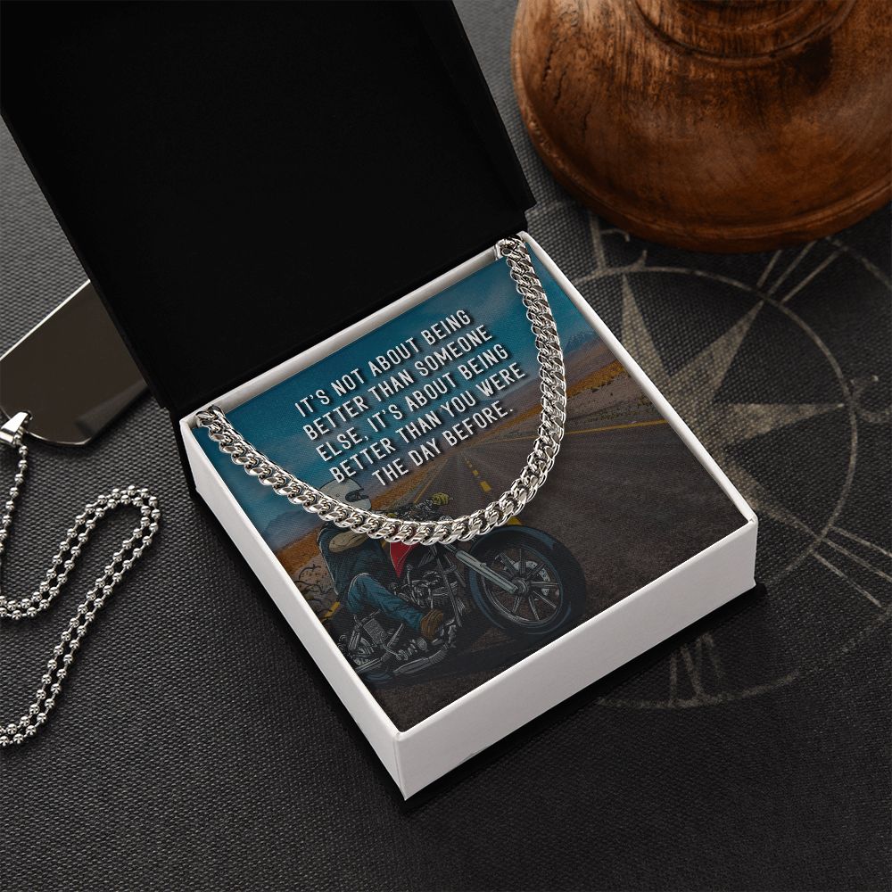 It's About Being Better Than You Were The Day Before - Cuban Link Chain - Gift for Boyfriend