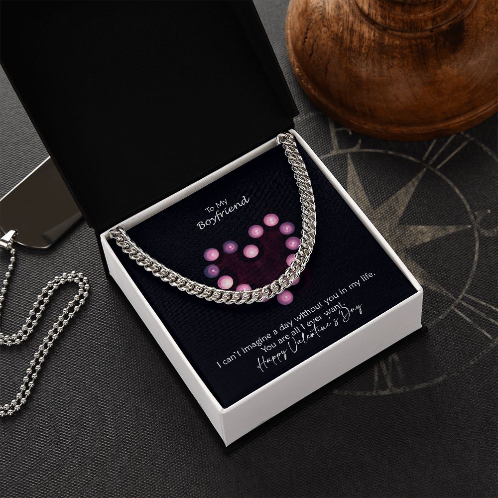To My Boyfriend, I Can't Imagine A Day Without You In My Life - Cuban Link Chain Necklace - Gift for Boyfriend
