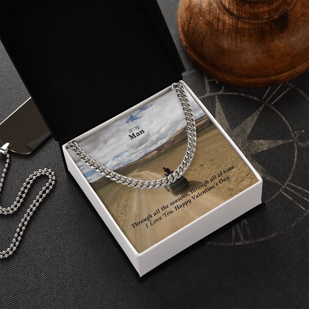To My Man, Through All The Seasons, Through All of Time I Love You - Cuban Link Chain Necklace - Gift for Him