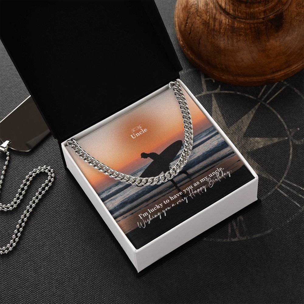 To My Uncle, I'm Lucky To Have You As My Uncle - Happy Birthday - Cuban Link Chain Necklace - Gift for Uncle