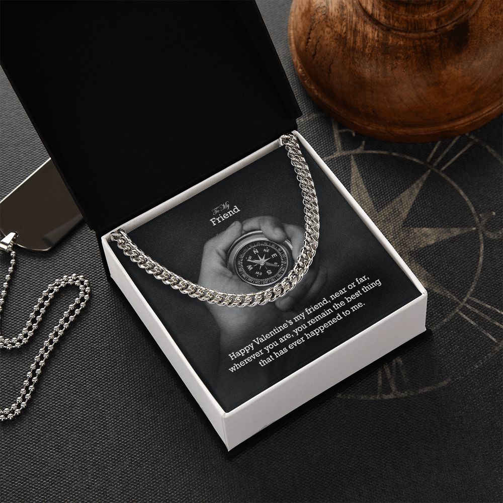 To My Friend, Happy Valentine's My Friend, Near or Far, Wherever You Are - Cuban Link Chain Necklace - Gift for Friend
