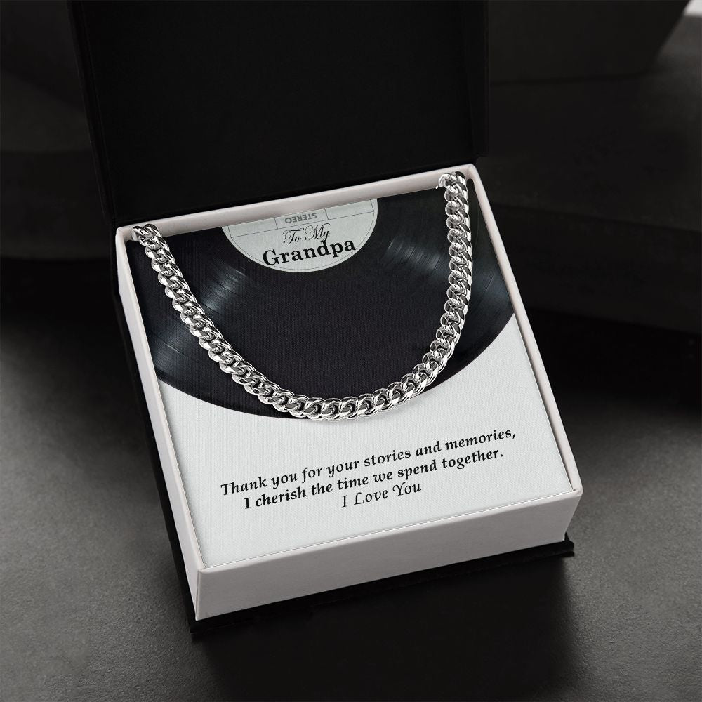 To My Grandpa, Thank you for your stories and memories, I cherish the time we spend together - Cuban Link Chain Necklace - Gift for Grandpa