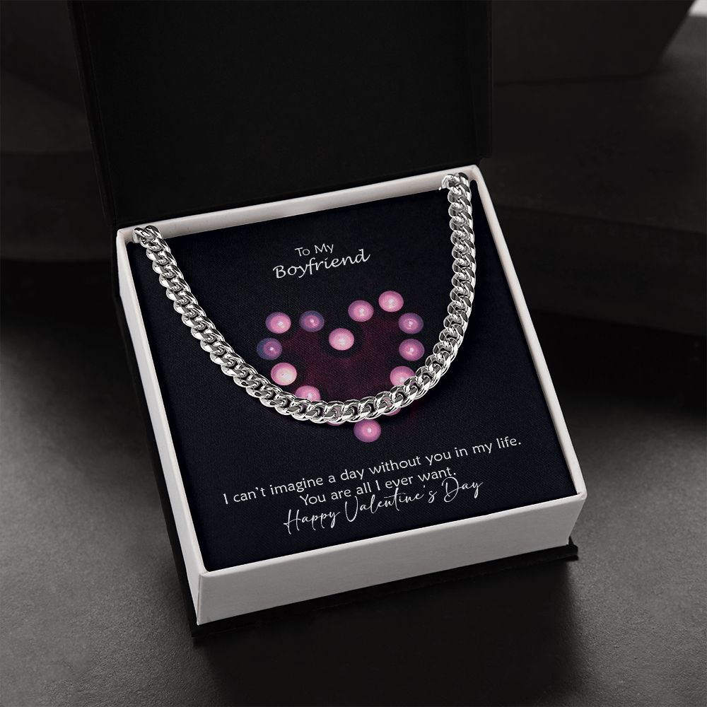 To My Boyfriend, I Can't Imagine A Day Without You In My Life - Cuban Link Chain Necklace - Gift for Boyfriend