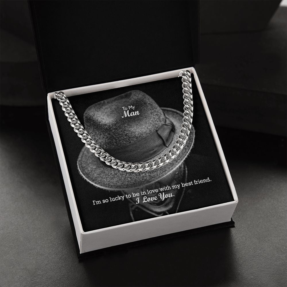 To My Man, I'm So Lucky To Be In Love With My Best Friend - Cuban Link Chain Necklace - Gift for Him