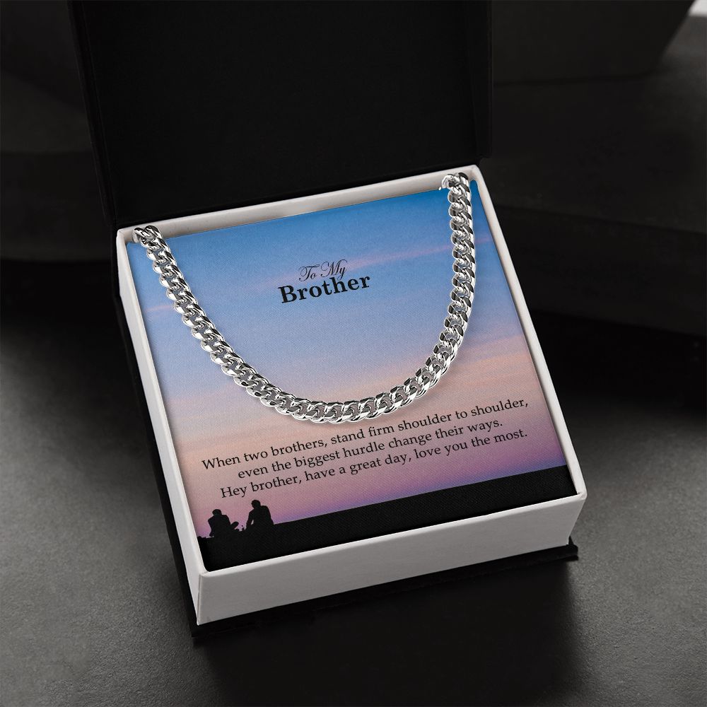To My Brother, Have a Great Day Love You The Most - Cuban Link Chain Necklace - Gift for Brother