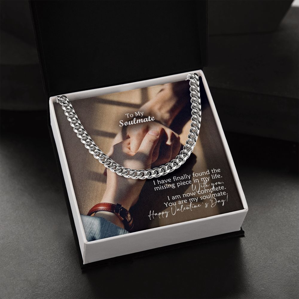 To My Soulmate, I Have Finally Found The Missing Piece In My Life - Cuban Link Chain Necklace - Gift for Him