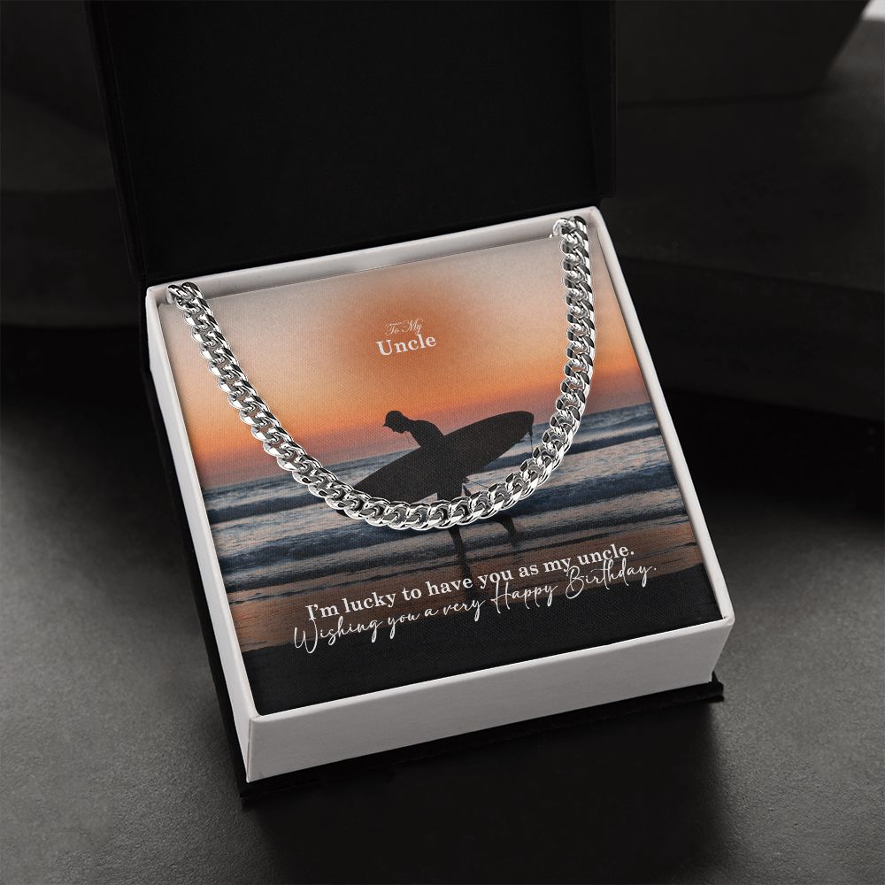 To My Uncle, I'm Lucky To Have You As My Uncle - Happy Birthday - Cuban Link Chain Necklace - Gift for Uncle