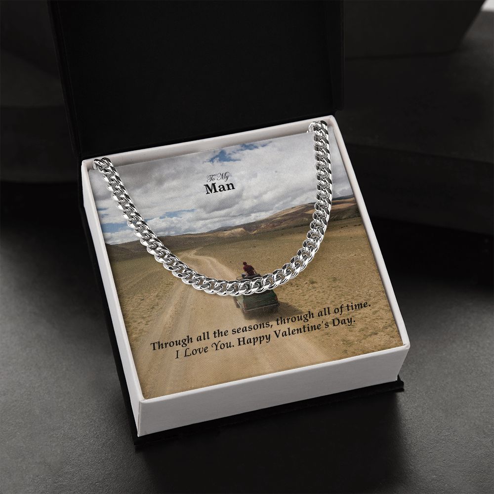 To My Man, Through All The Seasons, Through All of Time I Love You - Cuban Link Chain Necklace - Gift for Him