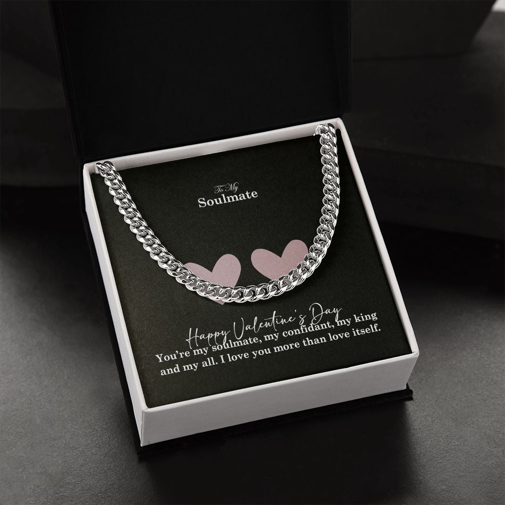To My Soulmate, You're My Soulmate, My Confidant, My King & My All - Cuban Link Chain Necklace - Gift for Him